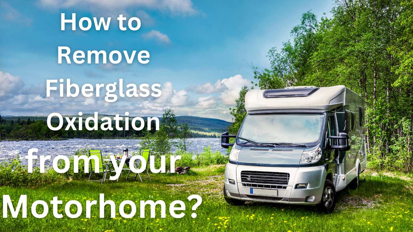 Steps and guidelines to remove oxidation from your Motorhome.