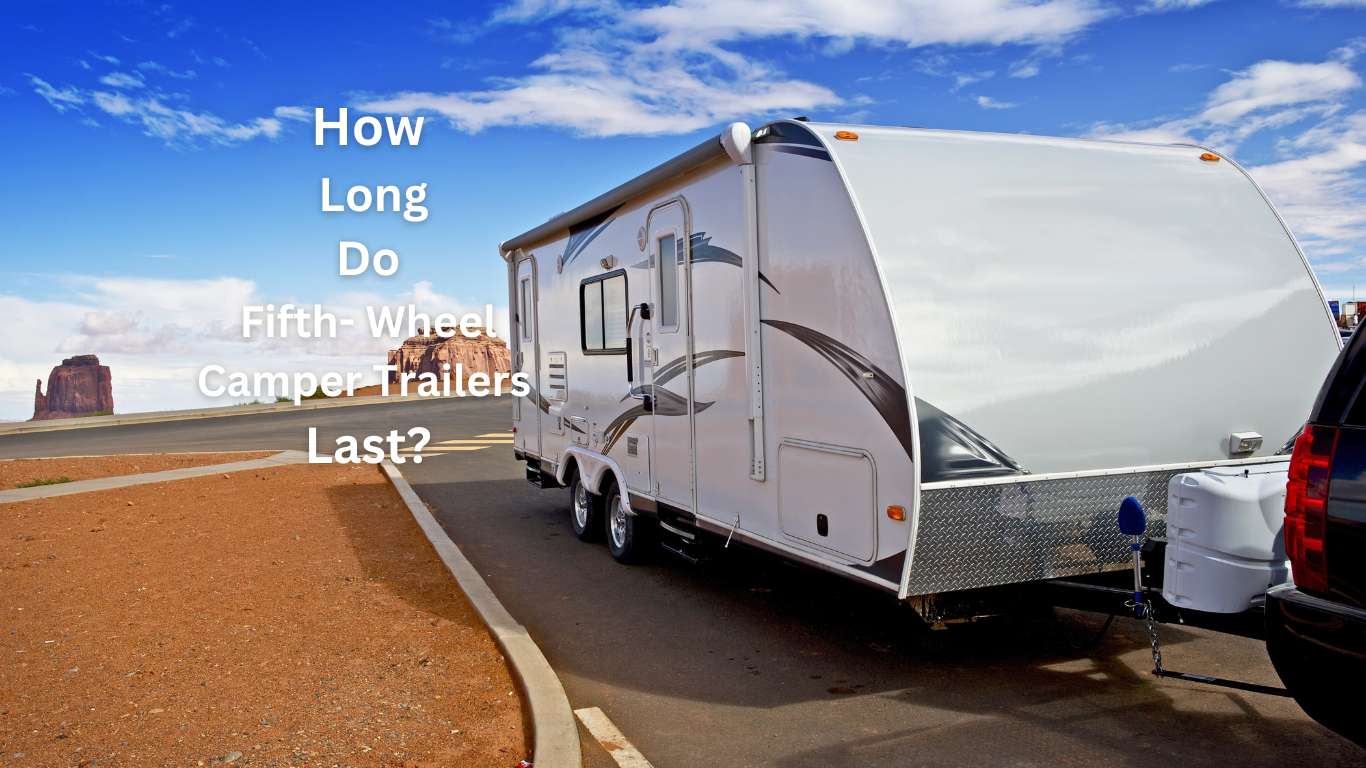 Guidelines related to fifth wheel camper trailer lifespan.